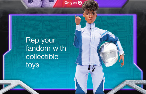 REP YOUR FANDOM WITH COLLECTIBLE TOYS
