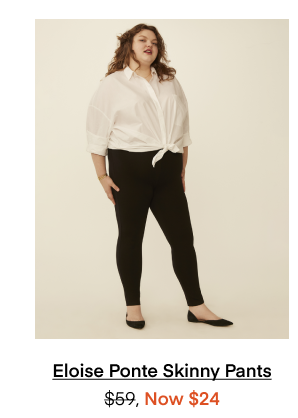 Eloise Ponte Skinny Pants