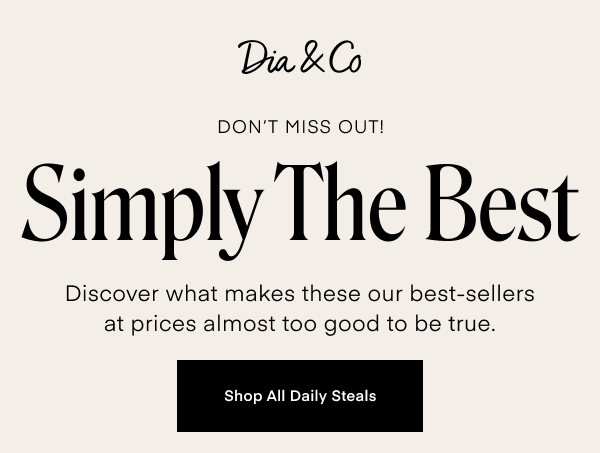 Simply The Best. Discover what makes these our best-sellers at prices almost too good to be true. Shop All Daily Steals.