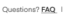 Questions? FAQ