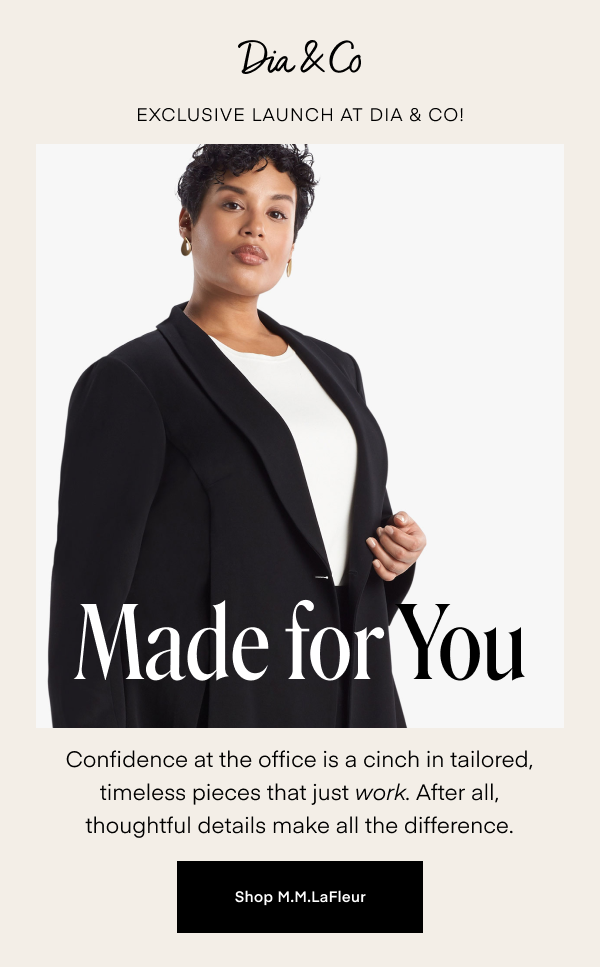 Made for You. Confidence at the office is a cinch in tailored, timeless pieces that just work. After all, thoughtful details make all the difference. Shop M.M.LaFleur.